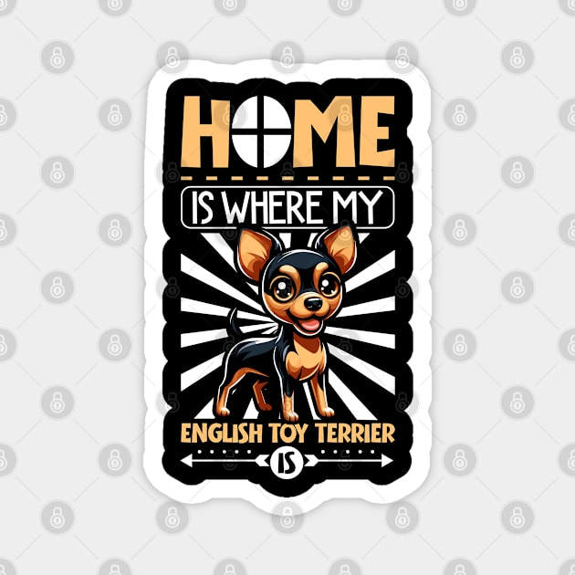 Home is with my English Toy Terrier Magnet by Modern Medieval Design