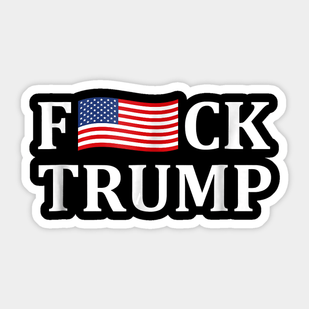 F-Ck Trump Us Flag Funny Fuck Trump T-Shirt F-Ck Trump Us Flag Funny Fuck Trump T-Shirt