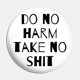 Do no harm take no shit Pin