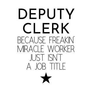 Deputy Clerk Gift Idea For Him Or Her, Thank You Present T-Shirt