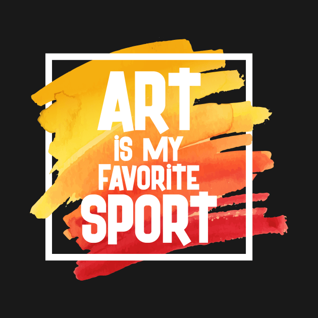 Funny Teacher Student Artist Shirt Art Is My Favorite Sport by celeryprint