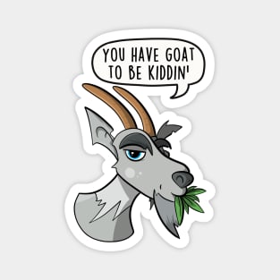 You have goat to be kiddin' Magnet