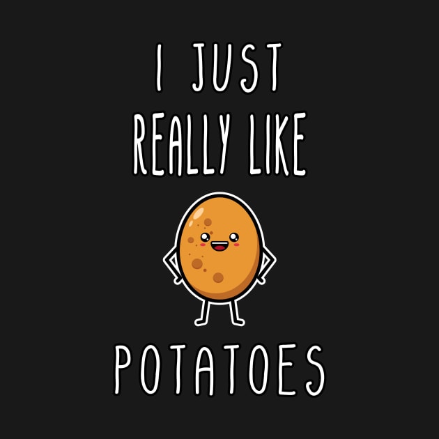 I Just Really Like Potatoes - Funny Potato gift by Goods-by-Jojo