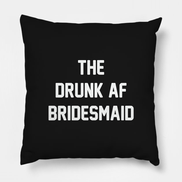 Drunk AF Bridesmaid Pillow by Venus Complete