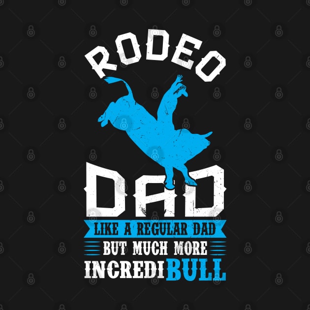 Rodeo Dad - Like A Regular Dad But More IncrediBULL by Peco-Designs