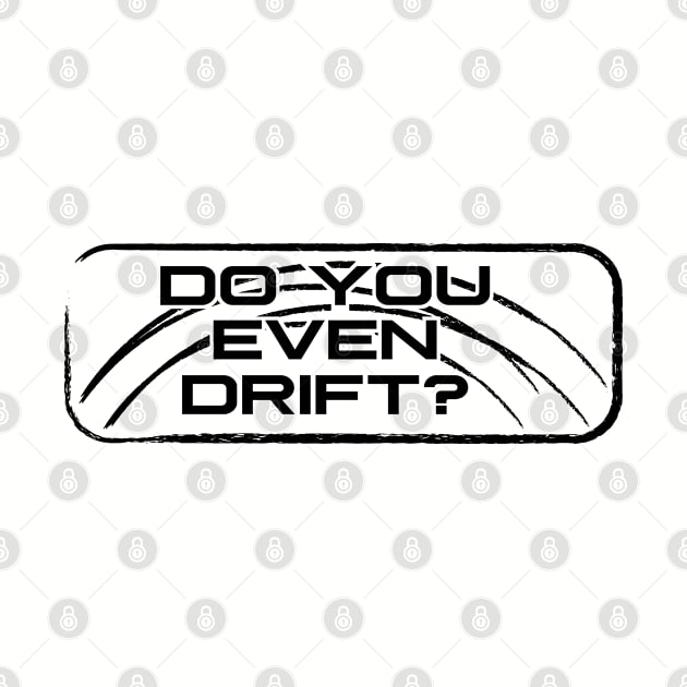 Do you even drift? by Roufxis