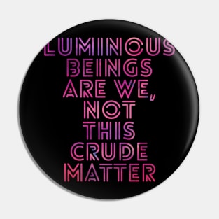 luminous beings Pin