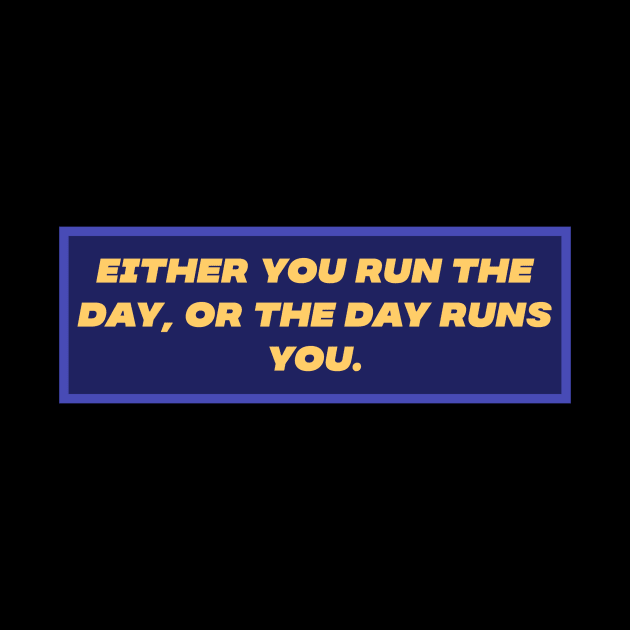 Either you run the day by Motivational.quote.store