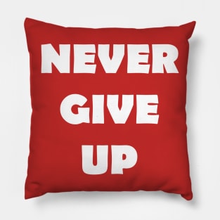 Never Give Up Pillow