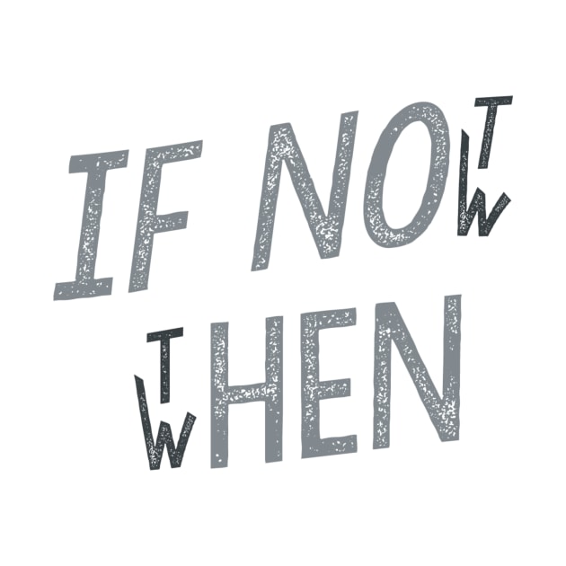 If Not Now Then When by Serrah