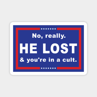 No Really He Lost And You're In A Cult Magnet