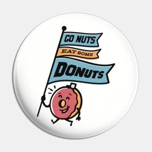 Go Nuts Eat Some Donuts Pin