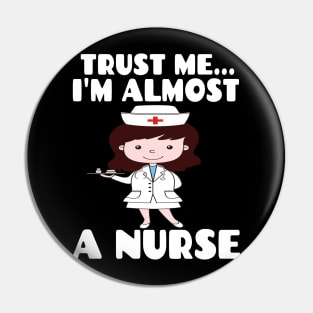 Trust me I'm almost a nurse - nursing student school LVN RN nurse practitioner Pin