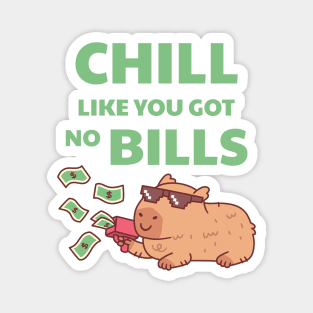 Chilling Capybara Chill Like You Got No Bills Funny Quote Magnet