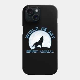 Wolf is my Spirit Animal Wild Design, Funny lone wolf spirit animal gift Phone Case