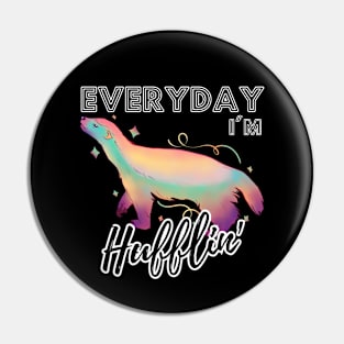 Everyday I'm Hufflin' Pin