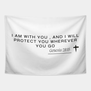 Genesis 28:15 - I am with you , and I will protect you wherever you go Tapestry