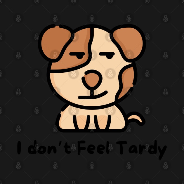 I Don't Feel Tardy by dudelinart