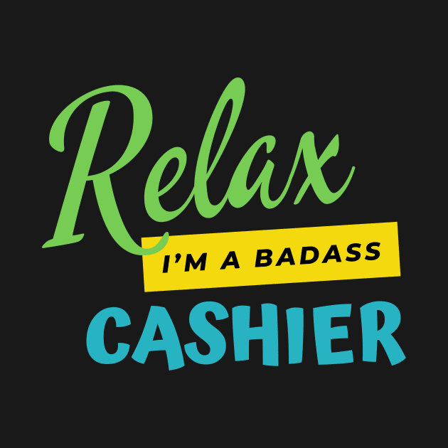 Cashier Relax I'm A Badass by nZDesign