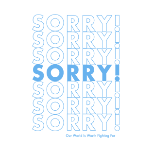 Sorry Sorry Sorry! T-Shirt