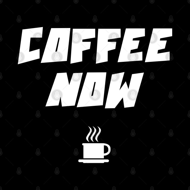 COFFEE NOW by DMcK Designs