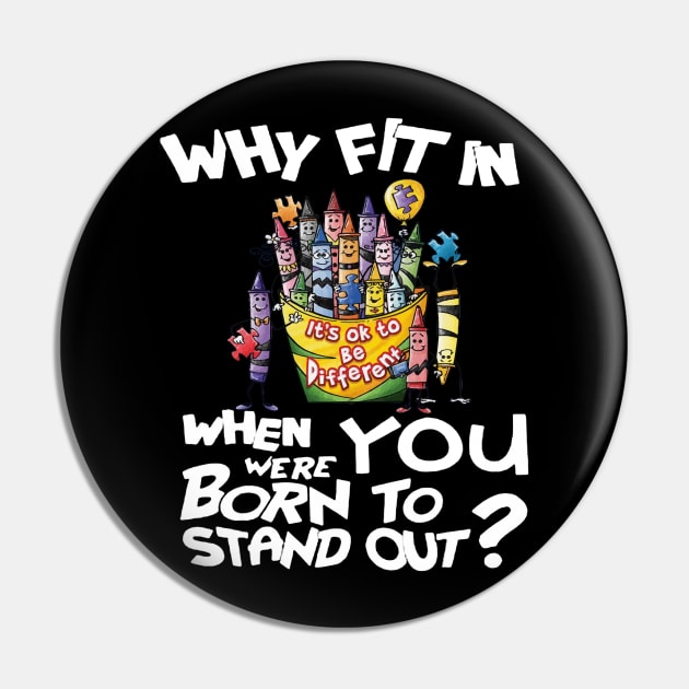 Why Fit In When You Were Born To Stand Out Autism Pin by Danielsmfbb