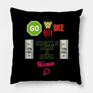 Go Woke Go Broke Hustle Like a Real Woman Pillow