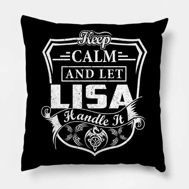Keep Calm and Let LISA Handle It Pillow by Jenni