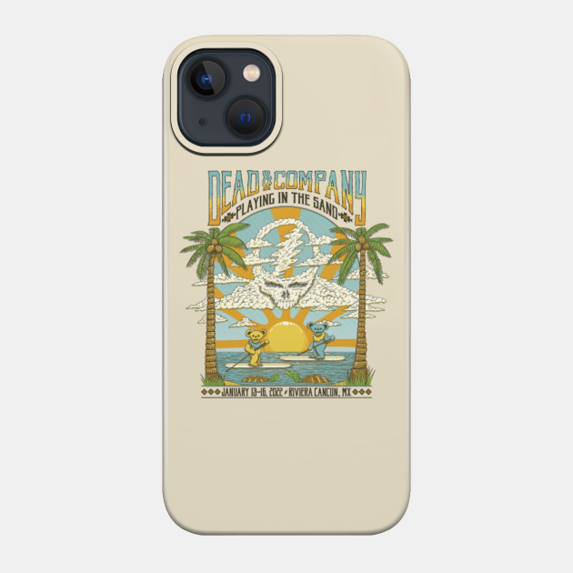 DEAD AND CO PLAYING IN THE SAND 2022 - Dead And Company - Phone Case