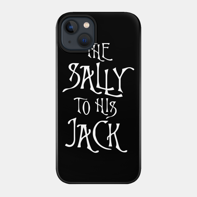 The Sally to his Jack - Tim Burton - Phone Case