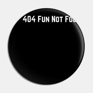 404 Fun Not Found (text v2) Pin