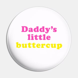 Daddy's little buttercup Pin