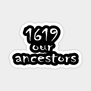 1619 our ancestors Magnet