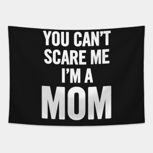 You Can't Scare Me I'm A Mom Tapestry