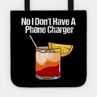 No I Don't Have A Phone Charger Tote