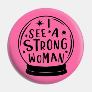 I See a Strong Woman Pin