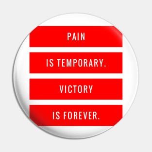 Pain is Temporary Victory is Forever Pin