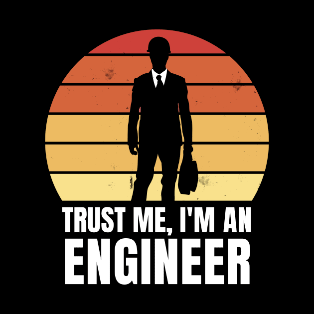 Trust me I’m an Engineer Gift Design by Popculture Tee Collection