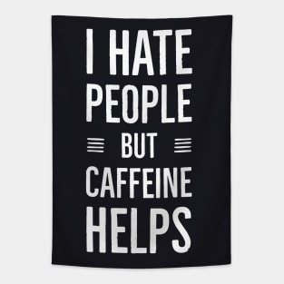 I Hate People But Caffeine Helps Tapestry