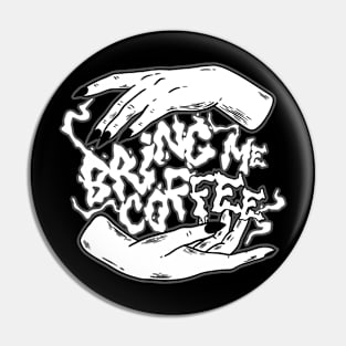 Bring Me Coffee Halloween Pin