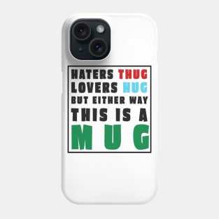 Haters Thug That Fool Mug Phone Case