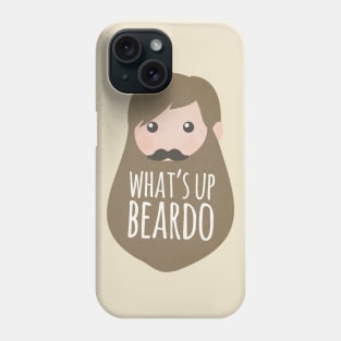 What's up beardo Phone Case