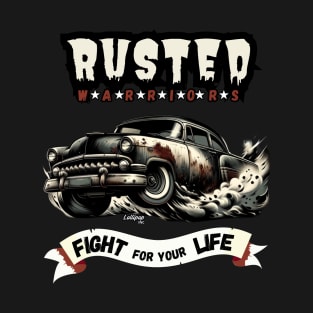 Fight for Your Life - Vintage Classic American Muscle Car - Hot Rod and Rat Rod Rockabilly Retro Collection T-Shirt