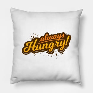 Always Hungry Pillow