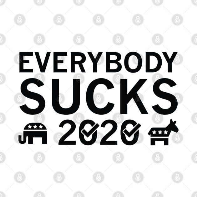Everybody Sucks 2020 by LuckyFoxDesigns