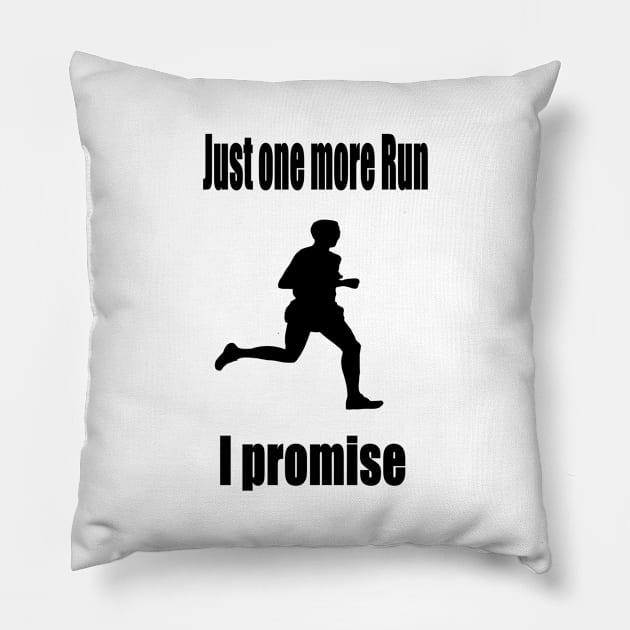 Just one more Run - I promise Pillow by NT85