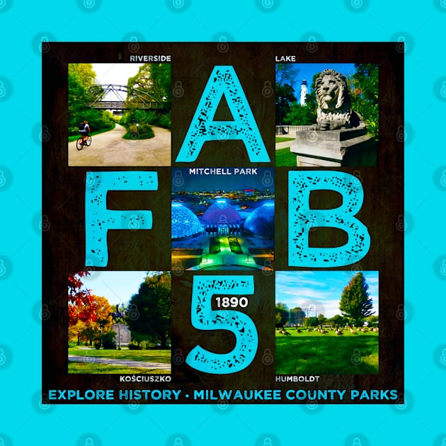 FAB 5 • Milwaukee County Parks by The MKE Rhine Maiden