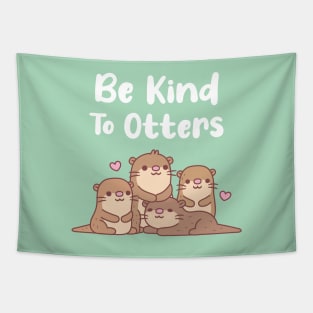 Cute Otters Be Kind To Otters Pun Tapestry