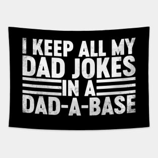 I Keep All My Dad Jokes In A Dad-a-base Funny Father's Day Tapestry