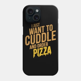 Cuddle and Order Pizza Phone Case